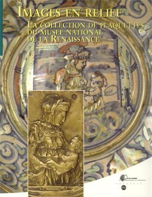 images-en-relief-collection-de-plaquettes-du-musee-national-de-la-renaissance-les-cahiers-du-mus
