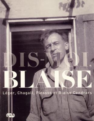 dis-moi-blaise-leger-chagall-picasso-et-blaise-cendrars