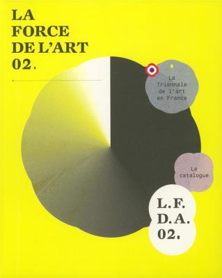 la-force-de-l-art-02-la-triennale-de-l-art-en-france-le-catalogue-l-f-d-a-02