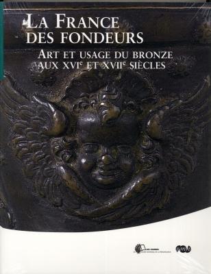 la-france-des-fondeurs-art-et-usage-du-bronze-au-xvie-et-xviie-siecles-les-cahiers-du-musee-nation