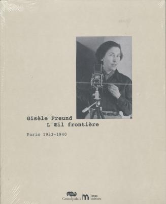 gisele-freund-l-oeil-frontiere-paris-1933-1940