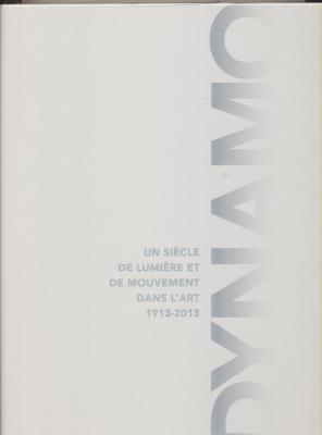 dynamo-catalogue-un-siecle-de-lumiere-et-de-mouvement-dans-l-art-1913-2013