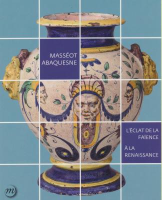 massEot-abaquesne-l-Eclat-de-la-faIence-À-la-renaissance