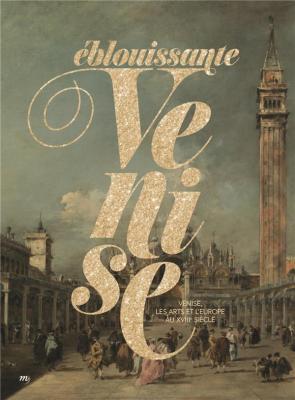 Eblouissante-venise-venise-les-arts-et-l-europe-au-xviiie-siEcle