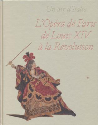 un-air-d-italie-l-opEra-de-paris-de-louis-xiv-À-la-rEvolution