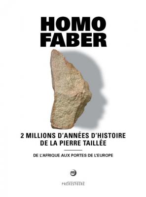 homo-faber-2-millions-d-annees-d-histoire-de-la-pierre-taillee