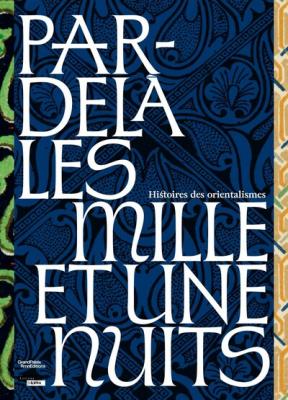 par-dela-les-milles-et-une-nuits-histoires-des-orientalismes