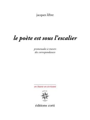 le-poete-est-sous-l-escalier-promenades-a-travers-des-correspondances