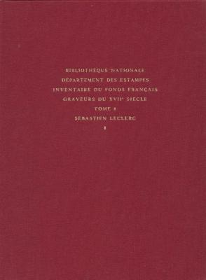 inventaire-du-fonds-franÇais-graveurs-du-17e-siEcle-tomes-8-et-9-sEbastien-leclerc