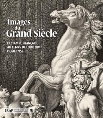 images-du-grand-siEcle-l-estampe-franÇaise-au-temps-de-louis-xiv-1660-1715-