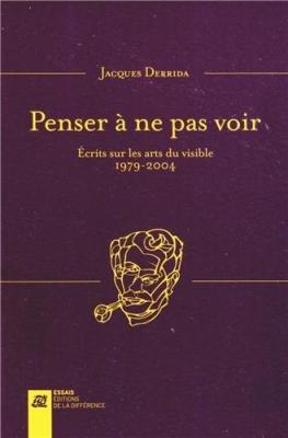 penser-À-ne-pas-voir-Ecrits-sur-les-arts-du-visible-1979-2004