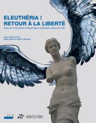 eleutheria-!-retour-a-la-liberte-decouvrir-et-transmettre-l-antiquite-depuis-la-revolution-grecque
