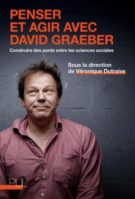 penser-et-agir-avec-david-graeber-construire-des-ponts-entre-les-sciences-sociales