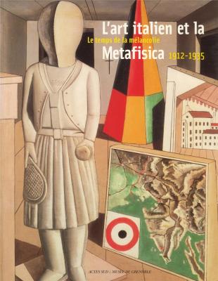 l-art-italien-et-la-metafisica-le-temps-de-la-melancolie-1912-1935