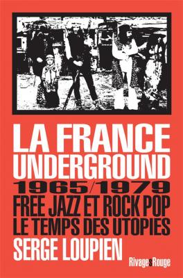 la-france-underground-free-jazz-et-pop-rock-1965-1979-le-temps-des-utopies