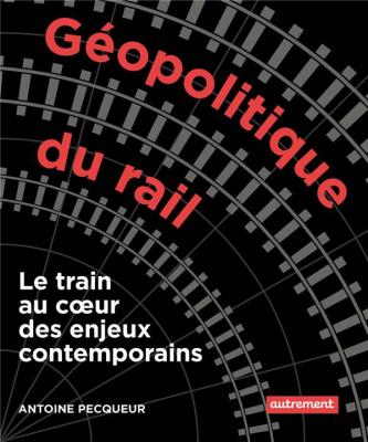 geopolitique-du-rail-le-train-au-coeur-des-enjeux-contemporains