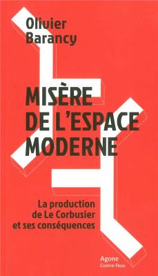misEre-de-l-espace-moderne-la-production-de-le-corbusier-et-ses-consEquences