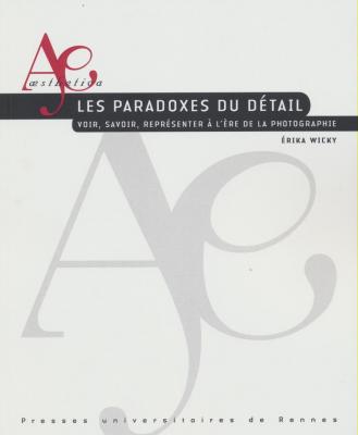 les-paradoxes-du-dEtail-voir-savoir-reprEsenter-À-l-Ere-de-la-photographie