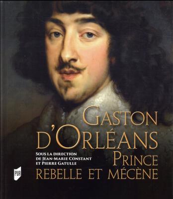 gaston-d-orlEans-prince-rebelle-et-mEcEne