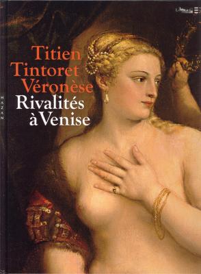 titien-tintoret-vEronEse-rivalitEs-À-venise