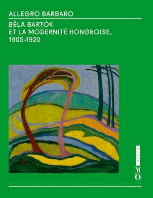 allegro-barbaro-bela-bartok-et-la-modernitE-hongroise-1905-1920