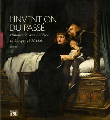l-invention-du-passE-histoires-de-coeur-et-d-EpEe-en-europe-1802-1850-tome-ii
