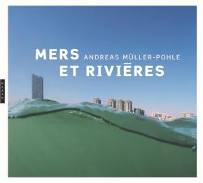 andreas-mUller-pohle-mers-et-rivieres