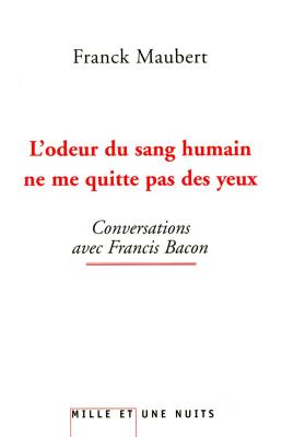 l-odeur-du-sang-humain-ne-me-quitte-pas-des-yeux-conversations-avec-francis-bacon