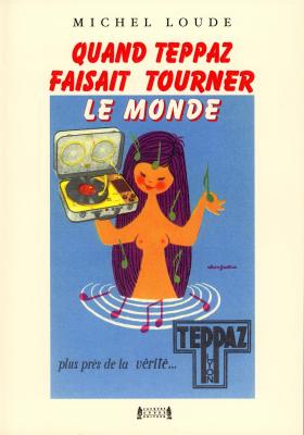 quand-teppaz-faisait-tourner-le-monde-biographie-de-marcel-teppaz
