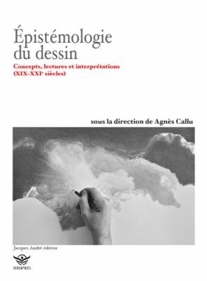 EpistEmologie-du-dessin-concepts-lectures-et-interprEtations-xix-xxie-siEcles-