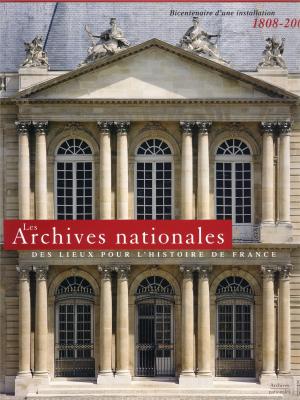des-lieux-pour-l-histoire-de-france-les-archives-nationales-bicentenaire-d-une-installation-1808-