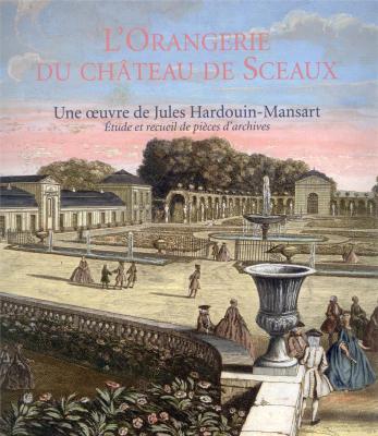 l-orangerie-du-chateau-de-sceaux-une-oeuvre-de-jules-hardouin-mansart-etude-et-recueil-de-pieces