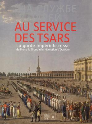 au-service-des-tsars-la-garde-imperiale-russe-de-pierre-le-grand-a-la-revolution