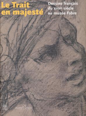 le-trait-en-majestE-dessins-franÇais-du-xviie-siEcle-au-musEe-fabre