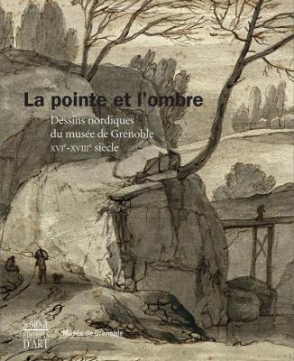 la-pointe-et-l-ombre-dessins-nordiques-du-musEe-de-grenoble-xvie-xviiie-siEcle