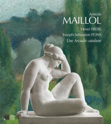 aristide-maillol-henri-frEre-et-joseph-sEbastien-pons-une-arcadie-catalane
