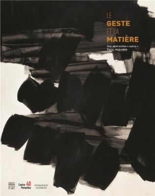 le-geste-et-la-matiEre-une-abstraction-autre-paris-1945-1965