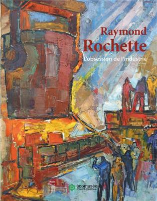 raymond-rochette-l-obsession-de-l-industrie
