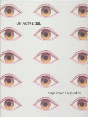 un-autre-oeil-d-apollinaire-À-aujourd-hui