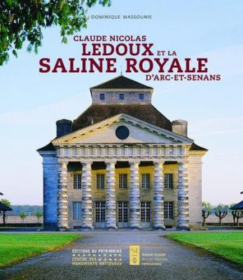 claude-nicolas-ledoux-et-la-saline-royale-d-arc-et-senans