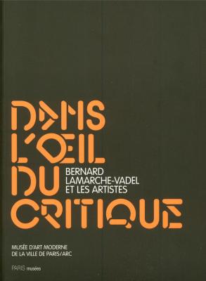 dans-l-oeil-du-critique-bernard-lamarche-vadel-et-les-artistes