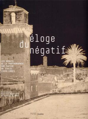 Eloge-du-nEgatif-les-dEbuts-de-la-photographie-sur-papier-en-italie-1846-1862-