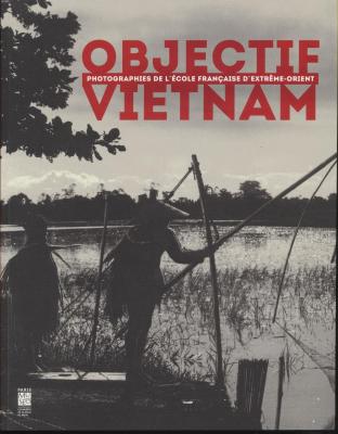 objectif-vietnam-photographies-de-l-Ecole-franÇaise-d-extrEme-orient