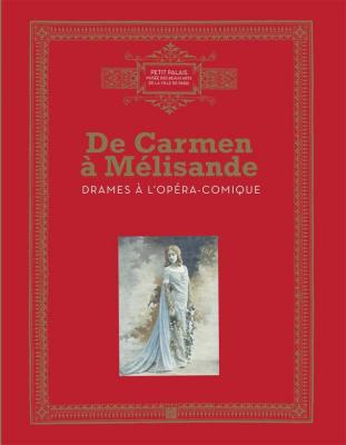 de-carmen-À-mElisande-drames-À-l-opEra-comique
