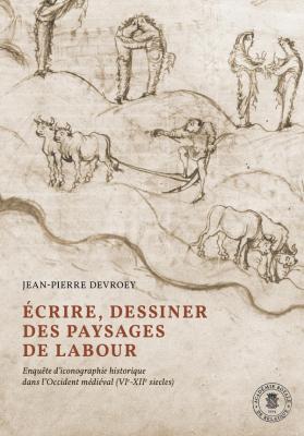 ecrire-dessiner-des-paysages-de-labour-enquEte-d-iconographie-historique-dans-l-occident-medieval