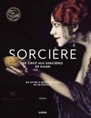 sorciEre-de-circE-aux-sorciEres-de-salem-un-mythe-À-re-dEcouvrir-en-40-notices