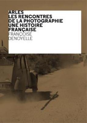 arles-les-rencontres-de-la-photographie-une-histoire-francaise