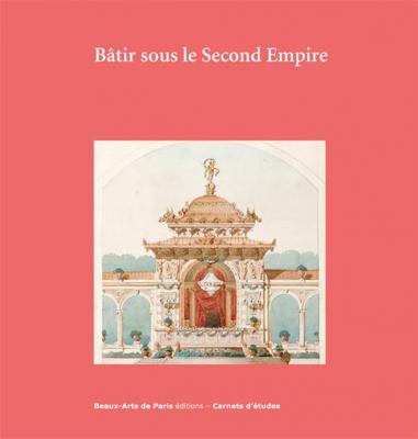 bÂtir-sous-le-second-empire-carnets-d-Etudes-n°-44-