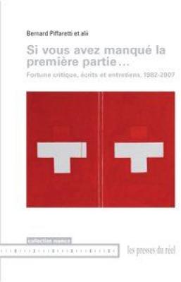 si-vous-avez-manquE-la-premiEre-partie-fortune-critique-Ecrits-et-entretiens-1982-2007