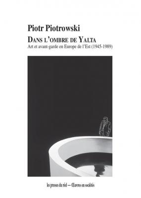 dans-l-ombre-de-yalta-art-et-avant-garde-en-europe-de-l-est-1945-1989-